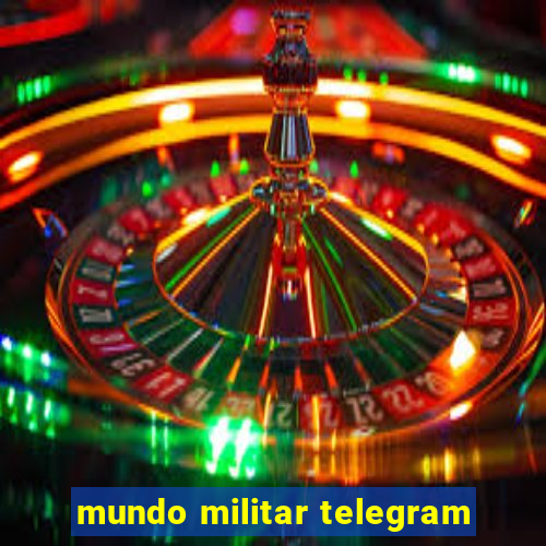 mundo militar telegram